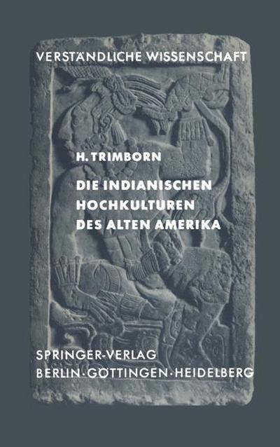 Cover for H Trimborn · Die Indianischen Hochkulturen Des Alten Amerika - Verstandliche Wissenschaft (Paperback Book) [1.-6. Tsd. edition] (1963)