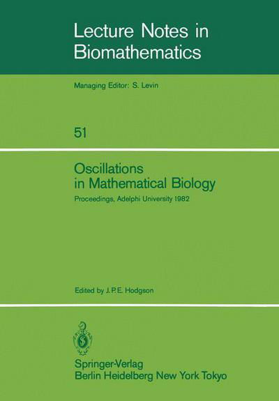 Oscillations in Mathematical Biology: Proceedings of a Conference Held at Adelphi University, April 19, 1982 - J P E Hodgson - Livros - Springer - 9783540126706 - 1 de julho de 1983