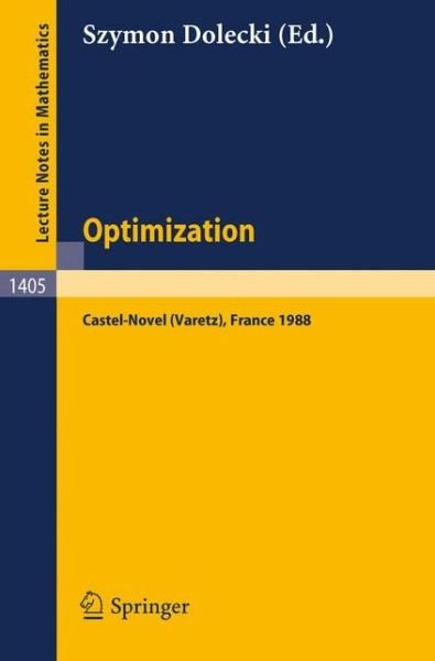 Cover for Szymon Dolecki · Optimization: Proceedings of the Fifth French-German Conference held in Castel-Novel (Varetz), France, Oct. 3-8, 1988 - Lecture Notes in Mathematics (Paperback Book) [1989 edition] (1989)