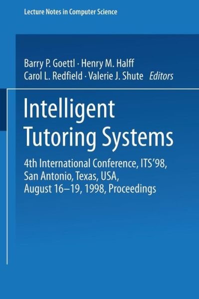Barry Goettl · Intelligent Tutoring Systems: 4th International Conference, ITS '98, San Antonio, Texas, USA, August 16-19, 1998, Proceedings - Lecture Notes in Computer Science (Paperback Book) [1998 edition] (1998)