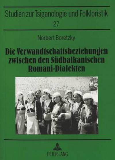 Cover for Norbert Boretzky · Die Verwandtschaftsbeziehungen Zwischen Den Suedbalkanischen Romani-Dialekten: Mit Einem Kartenanhang - Sinti- Und Romastudien (Paperback Book) (1999)