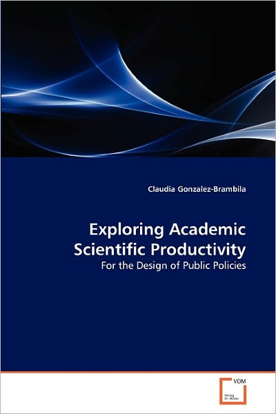 Cover for Claudia Gonzalez-brambila · Exploring Academic Scientific Productivity: for the Design of Public Policies (Paperback Book) (2011)