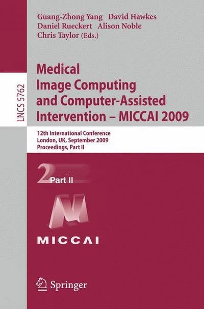 Cover for Guang-zhong Yang · Medical Image Computing and Computer-Assisted Intervention -- MICCAI 2009: 12th International Conference, London, UK, September 20-24, 2009, Proceedings, Part II - Lecture Notes in Computer Science (Pocketbok) [2009 edition] (2009)