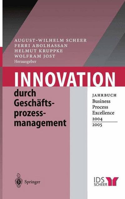 Cover for August-wilhelm Scheer · Innovation Durch Geschaftsprozessmanagement: Jahrbuch Business Process Excellence 2004/2005 (Paperback Book) [Softcover Reprint of the Original 1st 2004 edition] (2012)