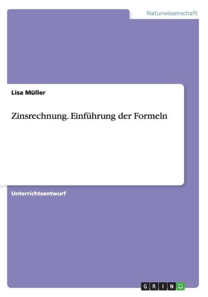 Cover for Lisa Müller · Zinsrechnung. Einführung Der Formeln (Paperback Book) [German edition] (2014)