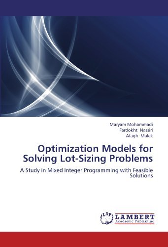 Cover for Afagh Malek · Optimization Models for Solving Lot-sizing Problems: a Study in Mixed Integer Programming with Feasible Solutions (Paperback Book) (2012)