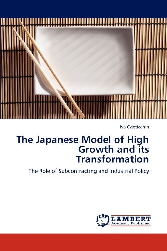 Cover for Iva Cvjeticanin · The Japanese Model of High Growth and Its Transformation: the Role of Subcontracting and Industrial Policy (Paperback Book) (2012)