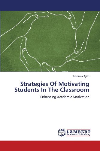 Cover for Sreekala Ajith · Strategies of Motivating Students in the Classroom: Enhancing Academic Motivation (Paperback Bog) (2013)