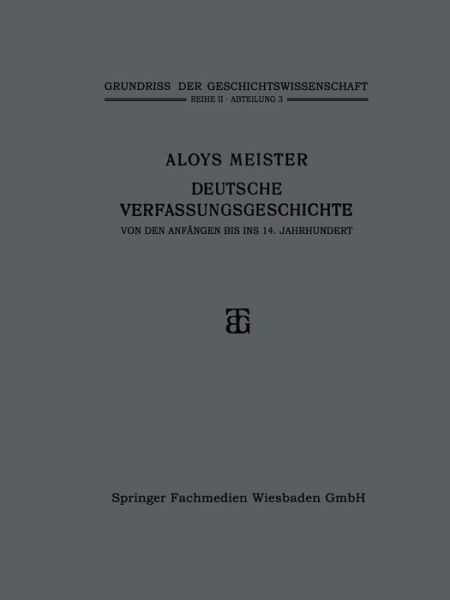 Cover for Aloys Meister · Deutsche Verfassungsgeschichte Von Den Anfangen Bis Ins 14. Jahrhundert (Paperback Book) [2nd 2. Aufl. 1913. Softcover Reprint of the Origin edition] (1913)