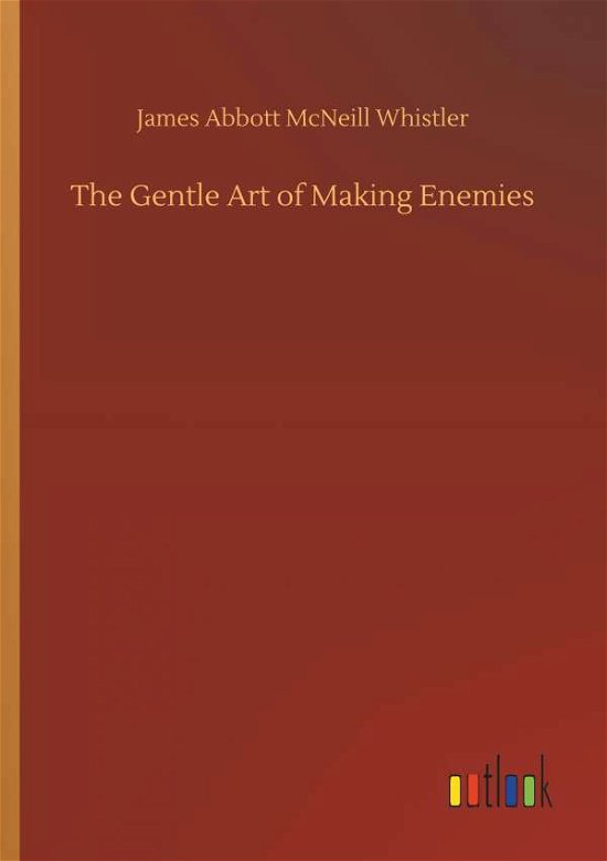 The Gentle Art of Making Enemi - Whistler - Bøger -  - 9783732653706 - 5. april 2018