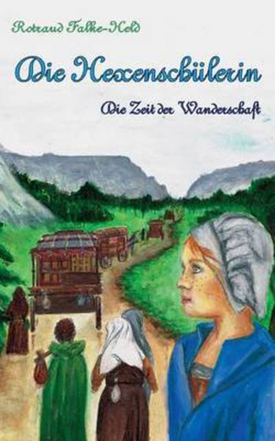 Cover for Rotraud Falke-held · Die Hexenschulerin (Taschenbuch) (2016)