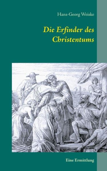 Cover for Hans-georg Weiske · Die Erfinder Des Christentums (Paperback Book) (2015)