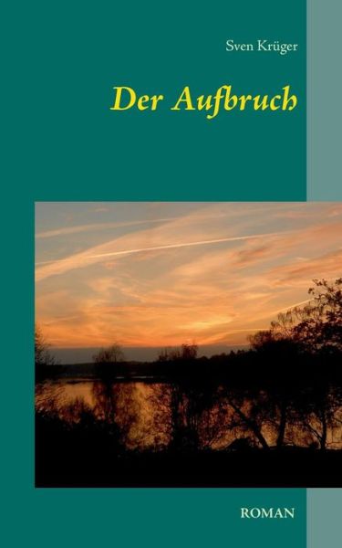 Cover for Sven Krüger · Der Aufbruch (Paperback Book) [German edition] (2015)