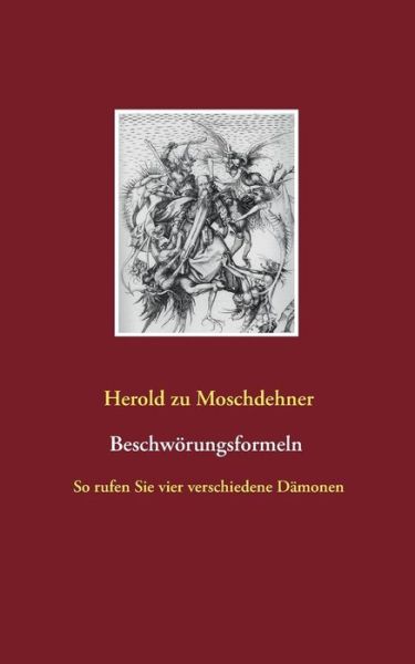 Cover for Herold Zu Moschdehner · Beschworungsformeln (Taschenbuch) (2015)