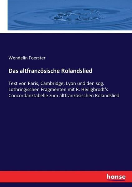 Das altfranzösische Rolandslie - Foerster - Books -  - 9783743415706 - November 15, 2016