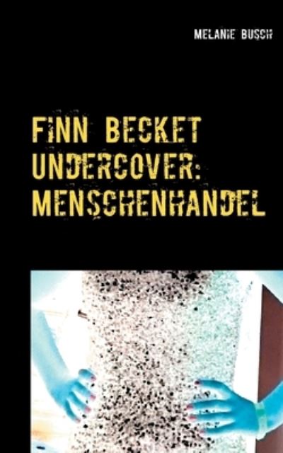 Cover for Melanie Busch · Finn Becket Undercover: Menschenhandel (Paperback Book) (2021)