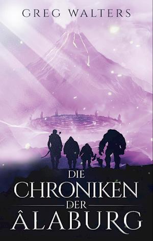 Die Chroniken der Alaburg - Greg Walters - Books - BoD – Books on Demand - 9783759735706 - June 4, 2024