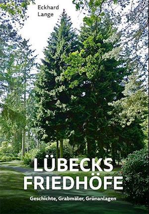 Cover for Eckhard Lange · Lübecks Friedhöfe (Book) (2024)