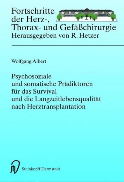 Psychosoziale Und Somatische Pradiktoren Fur Das Survival Und Die Langzeitlebensqualitat Nach Herztransplantation - Wolfgang Albert - Böcker - Steinkopff Darmstadt - 9783798514706 - 29 november 2004