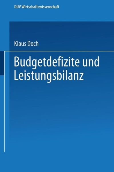 Cover for Klaus Doch · Budgetdefizite Und Leistungsbilanz: Eine Theoretische Analyse - Duv Wirtschaftswissenschaft (Paperback Book) [1991 edition] (1991)