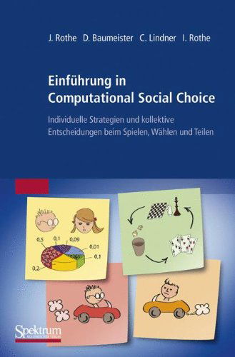 Cover for Joerg Rothe · Einfuhrung in Computational Social Choice: Individuelle Strategien Und Kollektive Entscheidungen Beim Spielen, Wahlen Und Teilen (Paperback Book) [2012 edition] (2011)