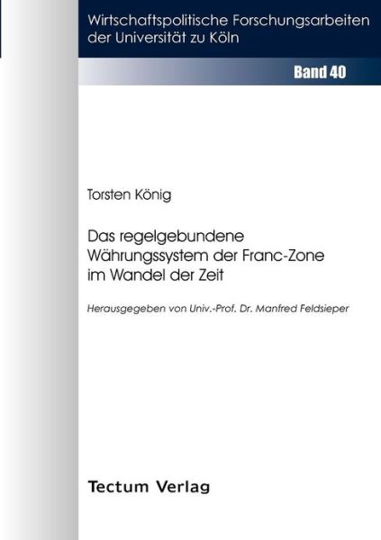 Das regelgebundene Wahrungssystem der Franc-Zone im Wandel der Zeit - Torsten Koenig - Books - Tectum - Der Wissenschaftsverlag - 9783828882706 - July 19, 2012