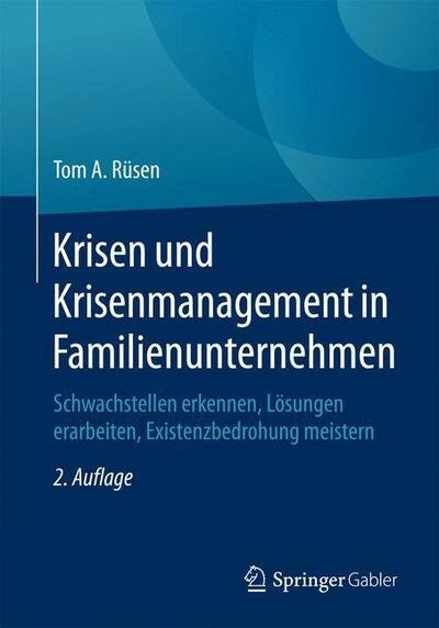 Cover for Tom A Rusen · Krisen Und Krisenmanagement in Familienunternehmen: Schwachstellen Erkennen, Loesungen Erarbeiten, Existenzbedrohung Meistern (Paperback Bog) [2nd 2. Aufl. 2017 edition] (2016)