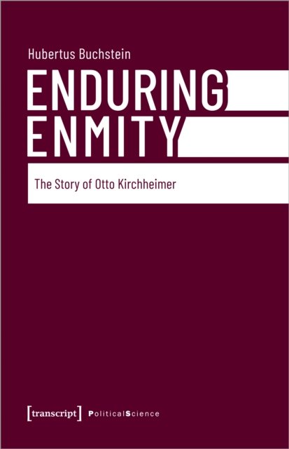 Cover for Hubertus Buchstein · Enduring Enmity: The Story of Otto Kirchheimer and Carl Schmitt - Political Science (Paperback Bog) (2024)