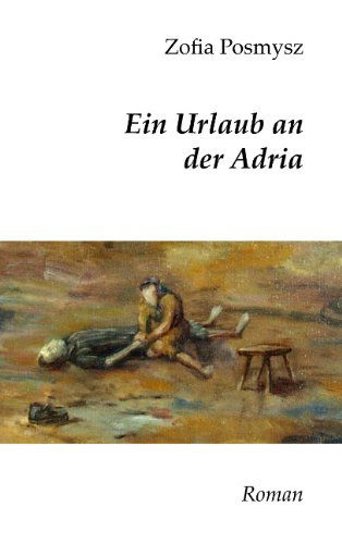 Cover for Posmysz · Ein Urlaub an der Adria (Book) [German edition] (2016)