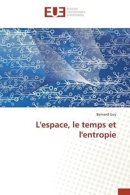 Cover for Guy · L'espace, le temps et l'entropie (Book)