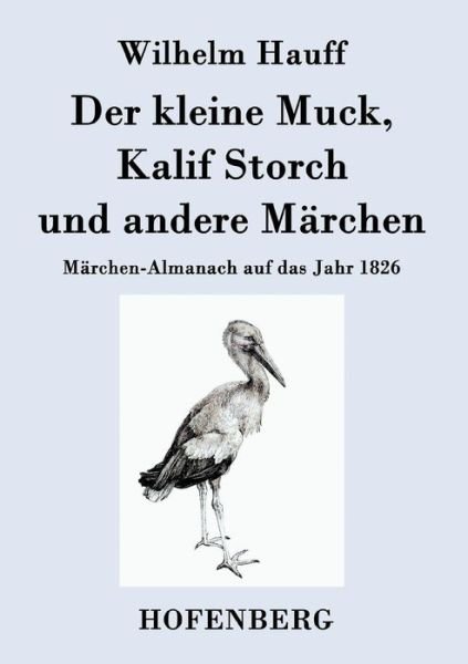 Cover for Wilhelm Hauff · Der Kleine Muck, Kalif Storch Und Andere Marchen (Paperback Bog) (2015)