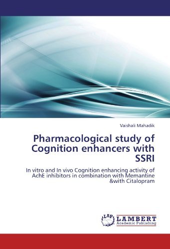 Cover for Vaishali Mahadik · Pharmacological Study of Cognition Enhancers with Ssri: in Vitro and in Vivo Cognition Enhancing Activity of Ache Inhibitors in Combination with Memantine &amp;with Citalopram (Pocketbok) (2011)