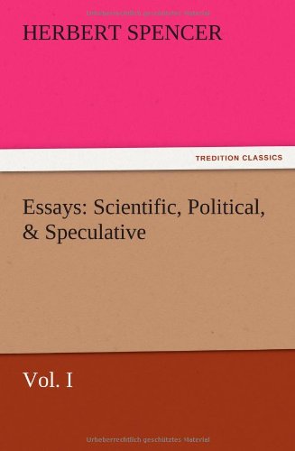 Cover for Herbert Spencer · Essays: Scientific, Political, &amp; Speculative, Vol. I (Paperback Book) (2012)