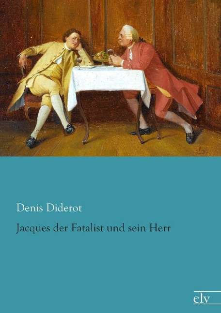 Jacques der Fatalist und sein H - Diderot - Books -  - 9783862679706 - 