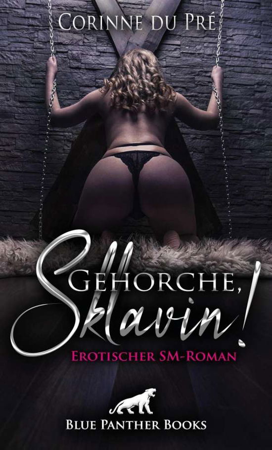 Gehorche, Sklavin! Erotischer SM-Ro - Pré - Books -  - 9783862778706 - 