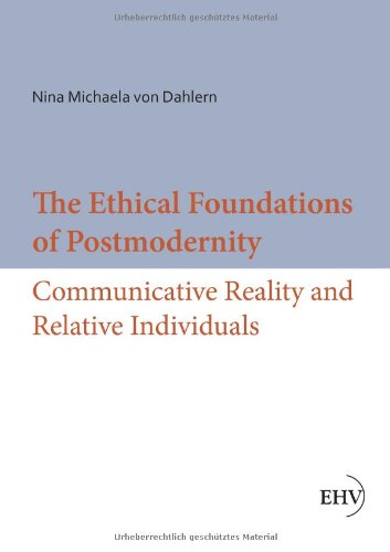 Cover for Nina Michaela Von Dahlern · The Ethical Foundations of Postmodernity: Communicative Reality and Relative Individuals (Paperback Book) [German edition] (2013)