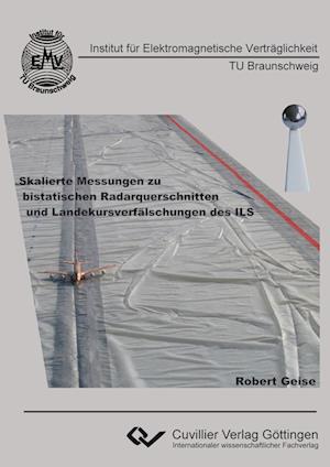 Cover for Robert Geise · Skalierte Messungen zu bistatischen Radarquerschnitten und Landekursverfälschungen des ILS (Paperback Book) (2010)