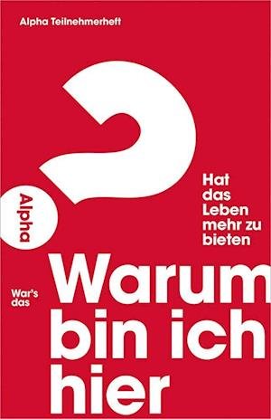 Cover for Gerth Medien GmbH · Warum bin ich hier? Alpha Teilnehmerheft. (Pamphlet) (2015)