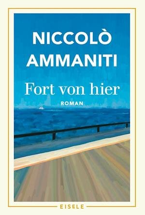 Cover for Niccolò Ammaniti · Fort von hier (Buch) (2023)