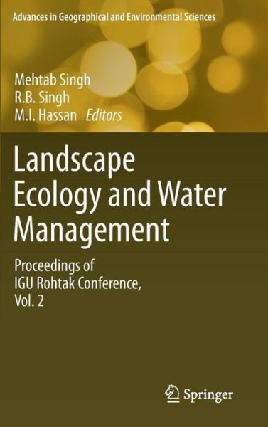 Mehtab Singh · Landscape Ecology and Water Management: Proceedings of IGU Rohtak Conference, Vol. 2 - Advances in Geographical and Environmental Sciences (Hardcover bog) (2014)