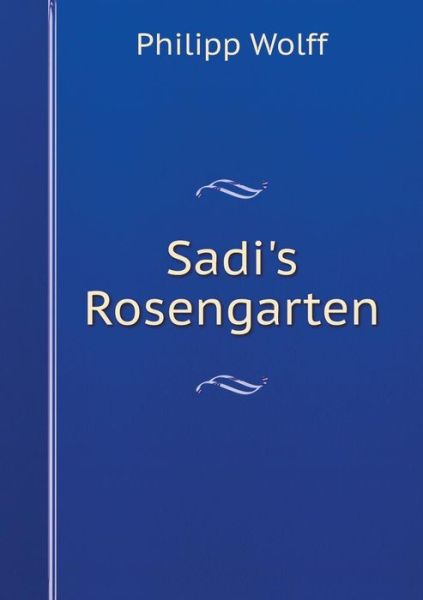 Cover for Philipp Wolff · Sadi's Rosengarten (Paperback Book) [German edition] (2014)