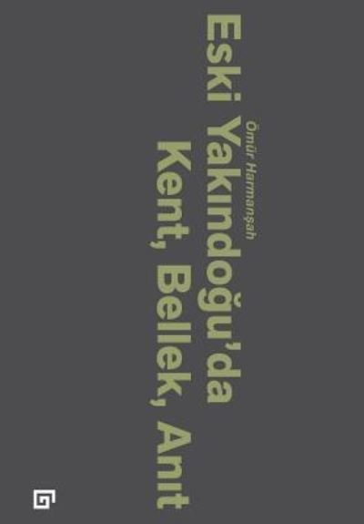 Cover for Ömür Harman?ah · Eski Yakindogu'da Kent, Bellek, Anit (Paperback Book) (2015)