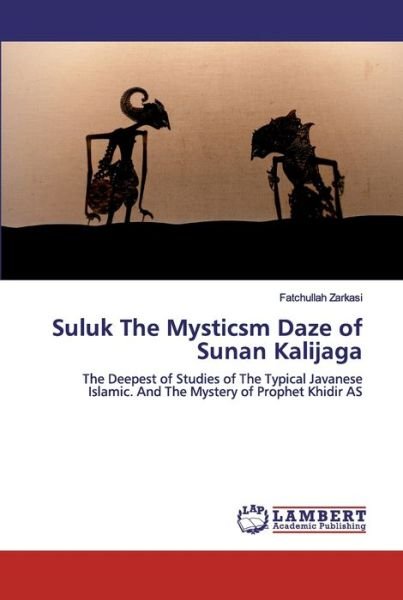 Cover for Fatchullah Zarkasi · Suluk The Mysticsm Daze of Sunan Kalijaga (Paperback Book) (2019)