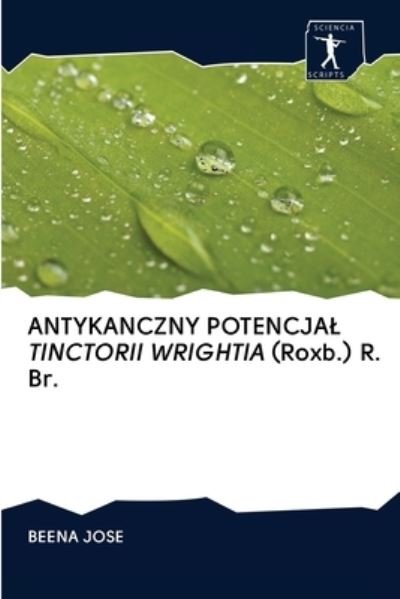 Cover for Beena Jose · ANTYKANCZNY POTENCJAL TINCTORII WRIGHTIA (Roxb.) R. Br. (Paperback Bog) (2020)
