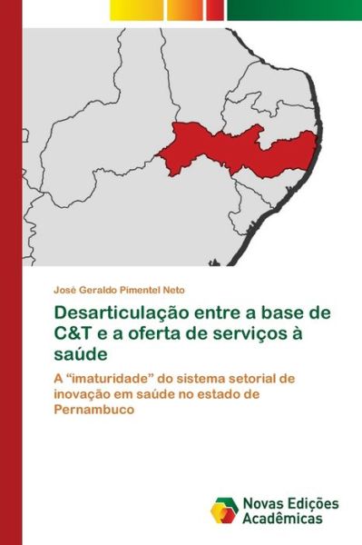 Cover for Jose Geraldo Pimentel Neto · Desarticulacao entre a base de C&amp;T e a oferta de servicos a saude (Paperback Book) (2021)