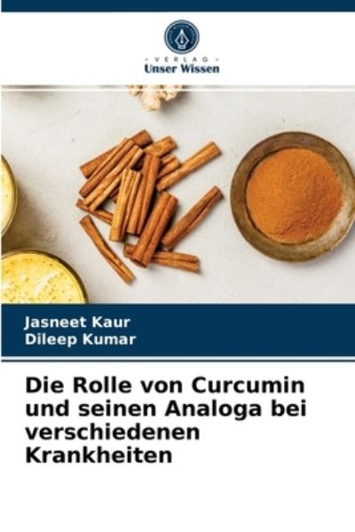 Cover for Jasneet Kaur · Die Rolle von Curcumin und seinen Analoga bei verschiedenen Krankheiten (Paperback Book) (2021)