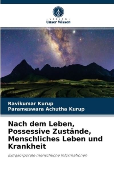 Cover for Ravikumar Kurup · Nach dem Leben, Possessive Zustande, Menschliches Leben und Krankheit (Pocketbok) (2021)