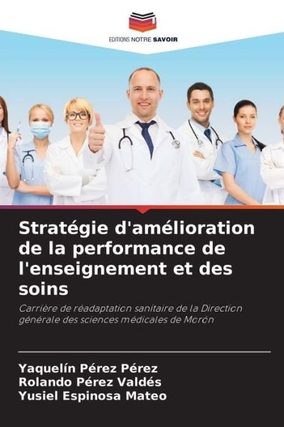 Cover for Yaquelín Pérez Pérez · Strategie d'amelioration de la performance de l'enseignement et des soins (Pocketbok) (2021)