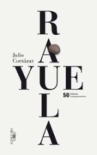 Cover for Julio Cortazar · Rayuela (Edicion conmemorativa 50 Aniversario) (Hardcover bog) (2013)