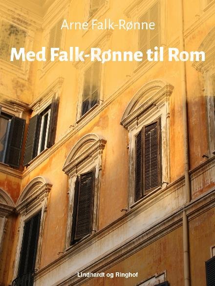 Cover for Arne Falk-Rønne · Med Falk-Rønne til Rom (Sewn Spine Book) [1st edition] (2017)